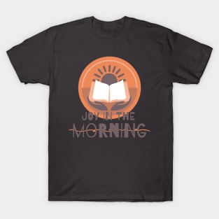 JOY IN THE MORNING T-Shirt